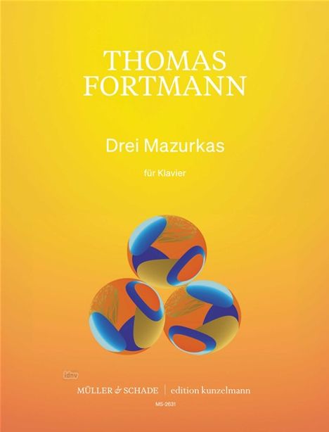 THOMAS FORTMANN, Drei Mazurkas für Klavier. Abstrakte Illustration farbiger Kugeln vor gelb-orangem Hintergrund.