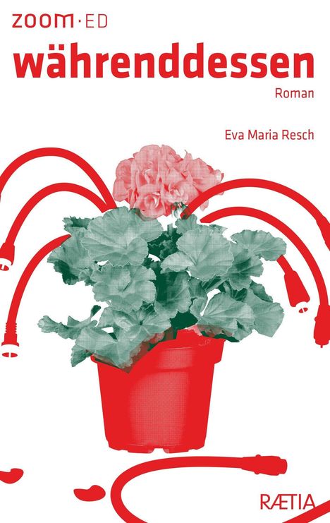 „zoom·ed währenddessen. Roman Eva Maria Resch“ Rote Kabel um eine rosa-pinke Blume in einem roten Topf.