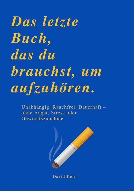 Text: "Das letzte Buch, das du brauchst, um aufzuhören. Unabhängig, Rauchfrei. Dauerhaft – ohne Angst, Stress oder Gewichtszunahme." Illustration: Brennende Zigarette mit Rauch auf blauem Hintergrund. Darunter "David Kern".