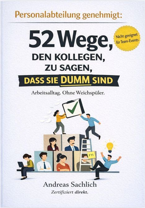 „52 Wege, den Kollegen zu sagen, dass sie dumm sind.“ Illustration zeigt Büroangestellte in humorvollen Szenen.