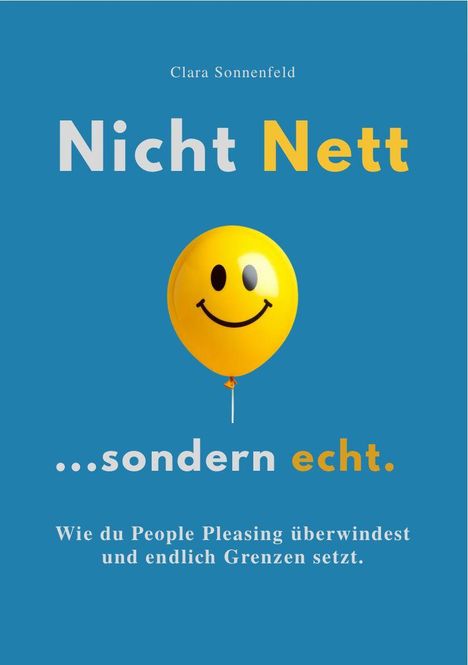 "Nicht Nett ...sondern echt." Ein gelber Ballon mit Smiley auf blauem Hintergrund.