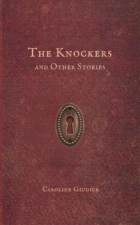 Titel: "The Knockers and Other Stories". Autor: Caroline Giudice. Hintergrund: Rostrot mit Schlüsselloch-Illustration.