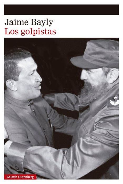 "Jaime Bayly", "Los golpistas", "Galaxia Gutenberg". Zwei Männer umarmen sich herzlich.