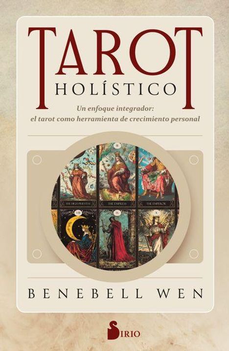 Text: "TAROT HOLÍSTICO. Un enfoque integrador: el tarot como herramienta de crecimiento personal. BENEBELL WEN."  
Sechs Tarotkarten in einem kreisförmigen Layout.