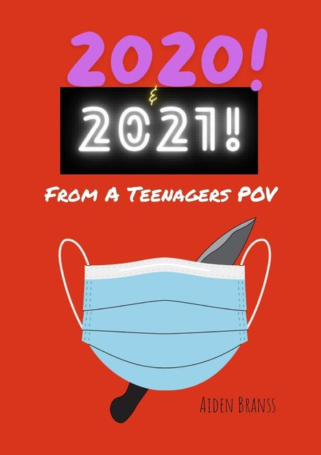 Aiden Branss: 2020 &amp; 2021! From A Teenagers POV, Buch