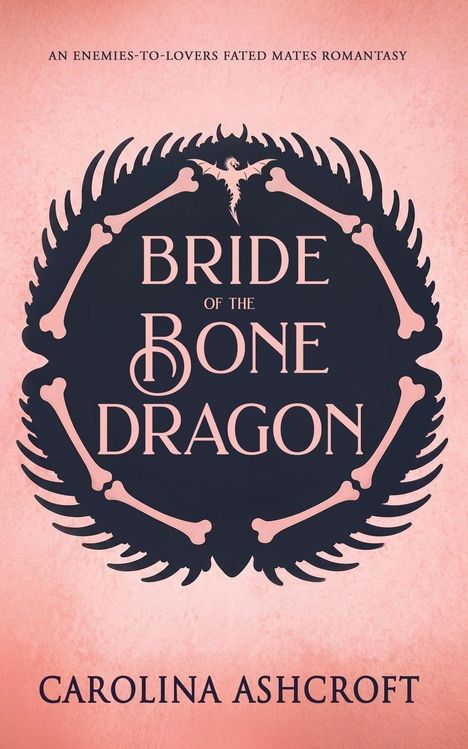 Text oben: "AN ENEMIES-TO-LOVERS FATED MATES ROMANTASY". Mittig: "BRIDE OF THE BONE DRAGON". Unten: "CAROLINA ASHCROFT".  

Drumherum schwarzes Drache-Logo mit Knochenelementen.
