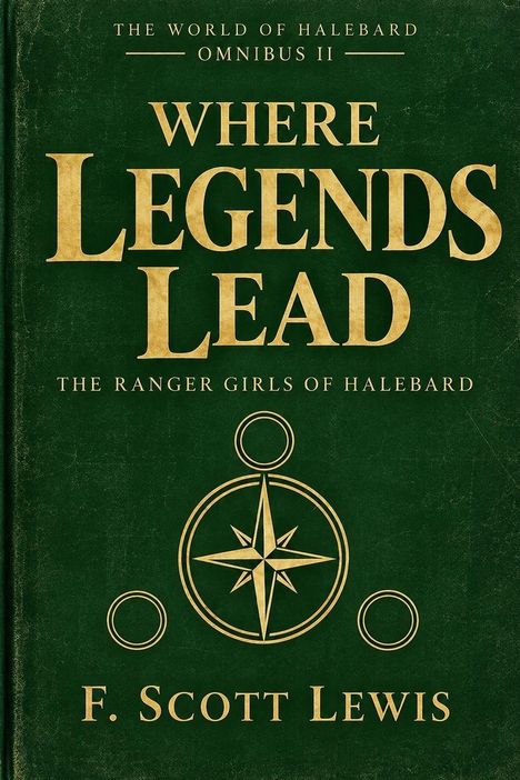 "Where Legends Lead", grünes Cover, stilisierter Kompass, Autor: F. Scott Lewis.