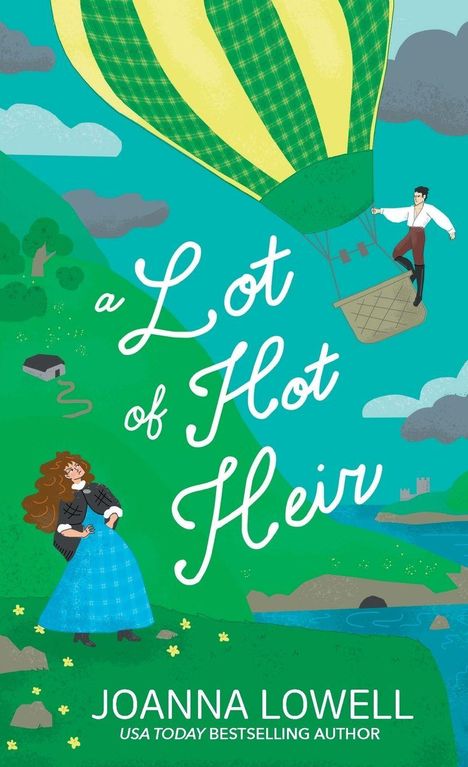 „a Lot of Hot Heir“ steht in geschwungener Schrift. Darunter: „Joanna Lowell, USA Today Bestselling Author“. Illustration: Ein Heißluftballon über grüner Landschaft.