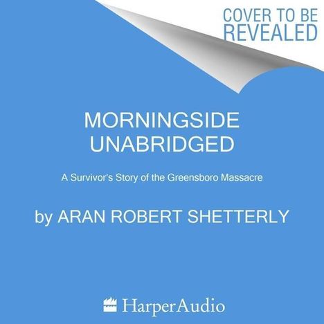 Aran Robert Shetterly: Morningside: A Survivor's Story of the Greensboro Massacre, MP3-CD