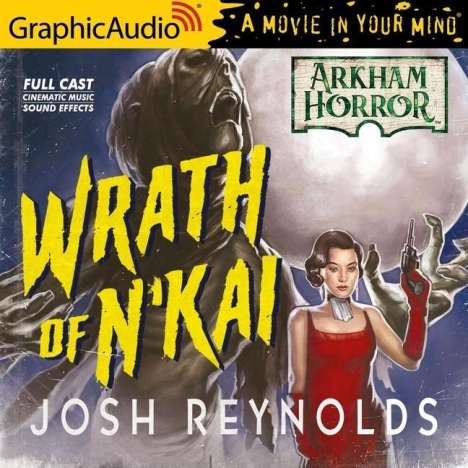 Josh Reynolds: The Wrath of n'Kai [Dramatized Adaptation]: Arkham Horror, MP3-CD