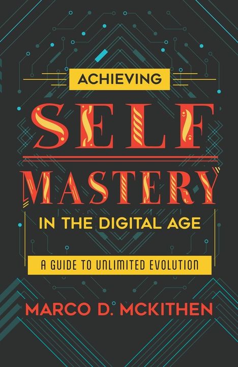 Marco McKithen: Achieving Self-Mastery in the Digital Age, Buch