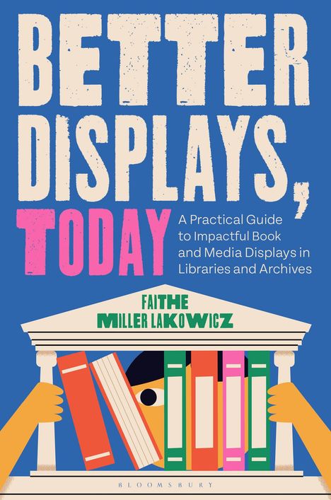 Text: "Better Displays, Today", "A Practical Guide...", "Faithe Miller Lakowicz". Illustration: Augen blicken durch Bücher in einem Tempel.