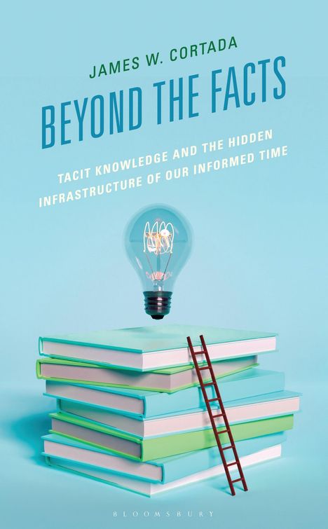 James W Cortada: Beyond the Facts, Buch