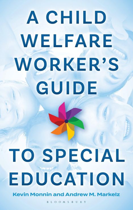 „A Child Welfare Worker's Guide to Special Education“ von Kevin Monnin und Andrew M. Markelz. Bunte Windmühle. Kinder.