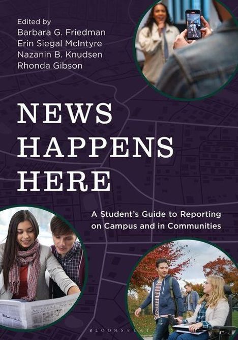 "NEWS HAPPENS HERE. A Student’s Guide to Reporting on Campus and in Communities." Vier Bilder von Studenten.