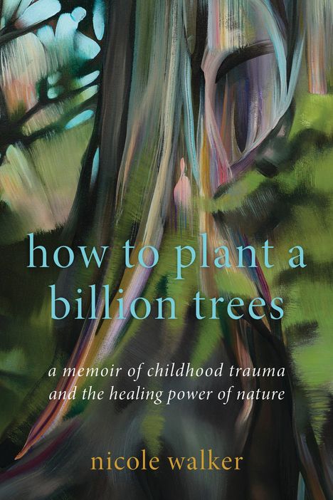 Nicole Walker: How to Plant a Billion Trees, Buch