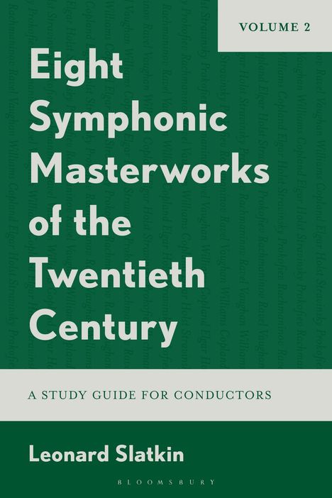 Titel: Volume 2 – Eight Symphonic Masterworks of the Twentieth Century. Unten: Leonard Slatkin, Bloomsbury.