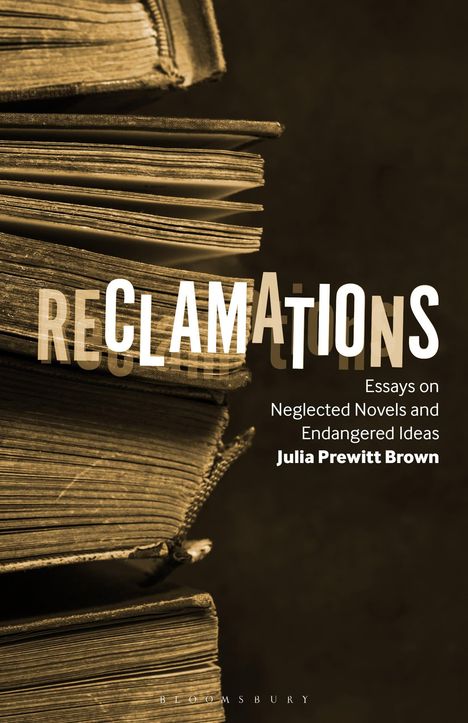 "Reclamations: Essays on Neglected Novels and Endangered Ideas, Julia Prewitt Brown." Vorderseite alter Bücher.