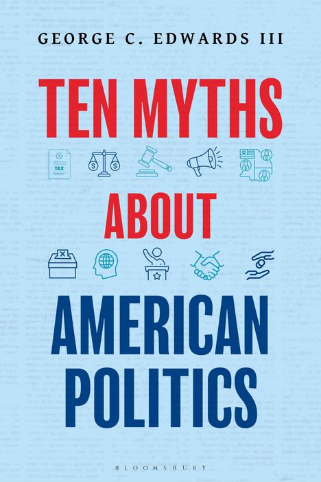 "George C. Edwards III. Ten Myths About American Politics." Verschiedene Symbole, darunter Waage und Megafon.
