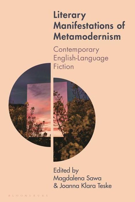 "Literary Manifestations of Metamodernism: Contemporary English-Language Fiction, Edited by Magdalena Sawa & Joanna Klara Teske."