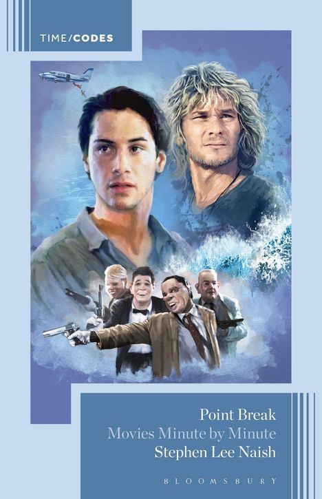Oben links "TIME/CODES". Unten "Point Break Movies Minute by Minute Stephen Lee Naish". Illustration zweier Männer und vier maskierte Personen.