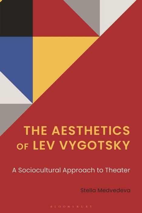 "The Aesthetics of Lev Vygotsky: A Sociocultural Approach to Theater" von Stella Medvedeva. Geometrische Formen, bunte Dreiecke.