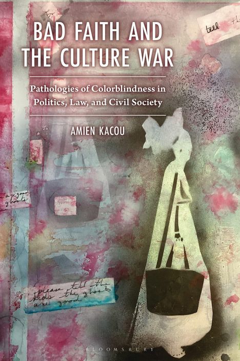 Cover mit Text: "BAD FAITH AND THE CULTURE WAR" von Amien Kacou. Hintergrund: abstrakte Kunst mit Notizen.