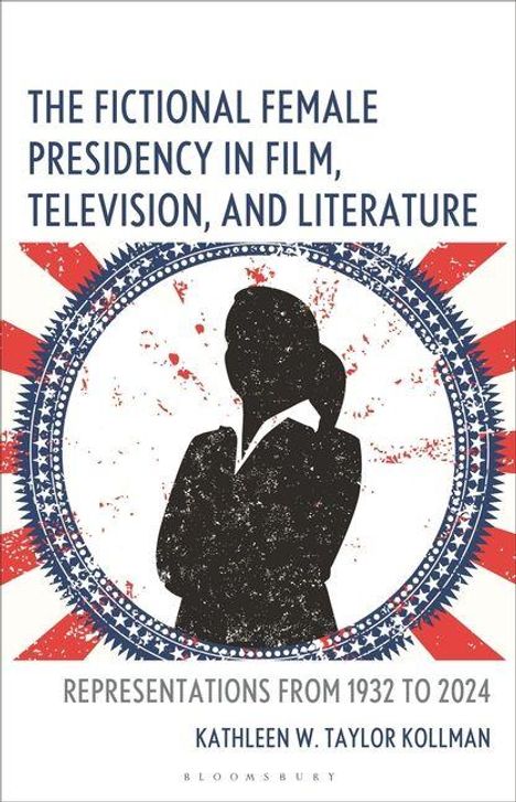 Text: "The Fictional Female Presidency in Film, Television, and Literature: Representations from 1932 to 2024." Silhouette einer Frau.