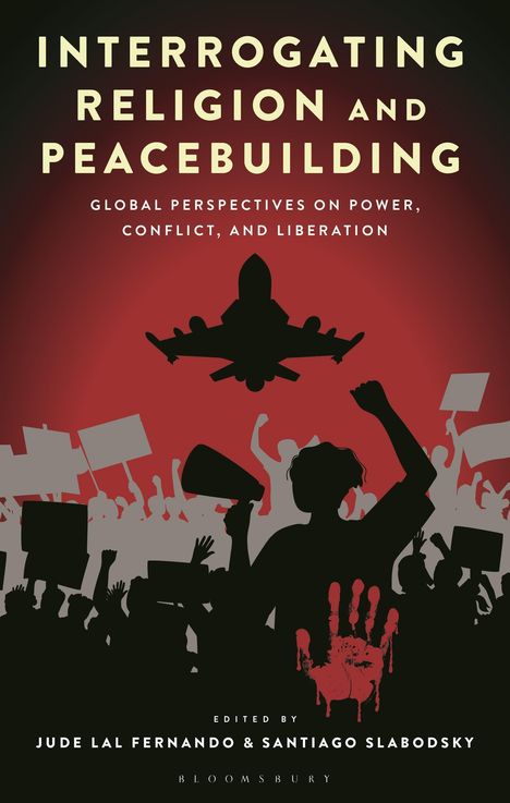 "INTERROGATING RELIGION AND PEACEBUILDING; GLOBAL PERSPECTIVES ...; Titelgrafik zeigt Proteste und ein Flugzeug darüber."