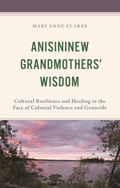 Titel: "Anisininew Grandmothers’ Wisdom". Thema: kulturelle Resilienz. Darunter: Landschaft mit See im Sonnenuntergang.