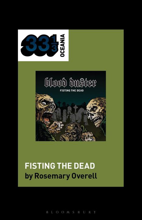 Ein Buchcover mit dem Text: "Fisting the Dead by Rosemary Overell". Oben links steht "33⅓ Oceania". Die Illustration zeigt Zombies.