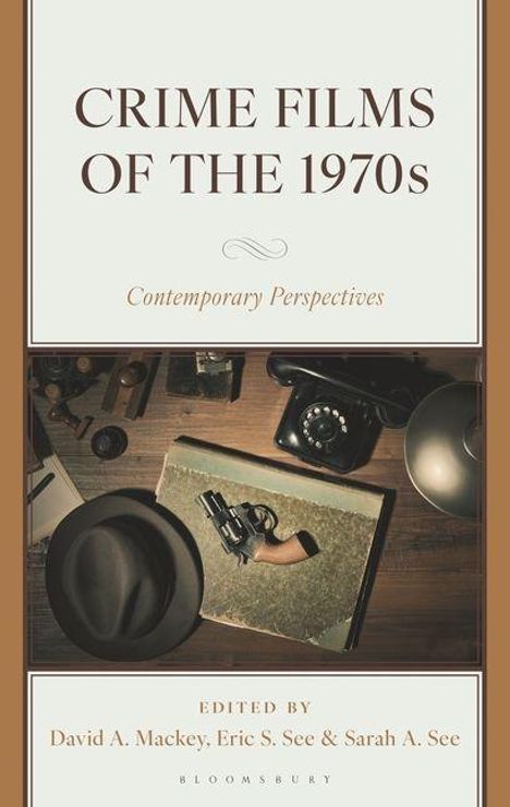 "Crime Films of the 1970s: Contemporary Perspectives". In der Mitte ein Hut, ein Revolver, alte Kamera auf Holz.