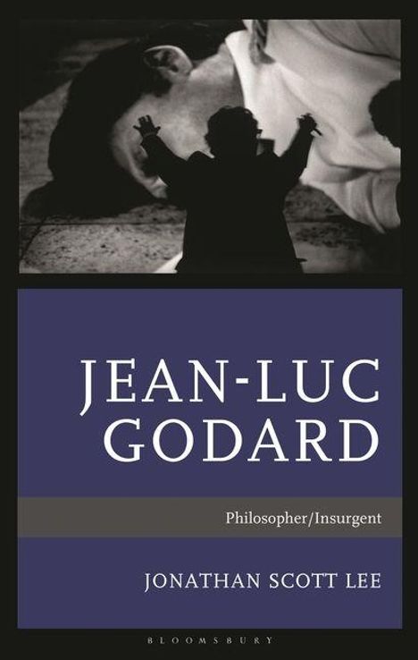 "JEAN-LUC GODARD, Philosopher/Insurgent, JONATHAN SCOTT LEE." Oben schwarz-weiß Bild: Silhouette vor liegender Person.