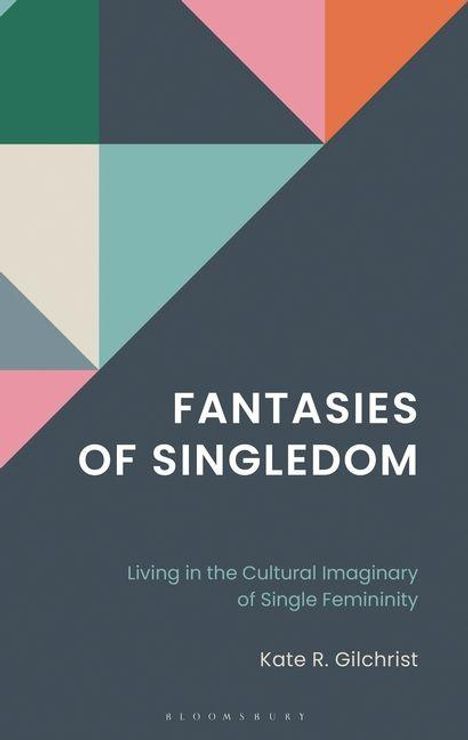 "Fantasies of Singledom" von Kate R. Gilchrist. Ein geometrisches Muster aus farbigen Dreiecken oben links.