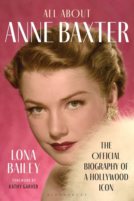 "All About Anne Baxter", "Lona Bailey", "Foreword by Kathy Garver", "The Official Biography of a Hollywood Icon". Retro-Foto.