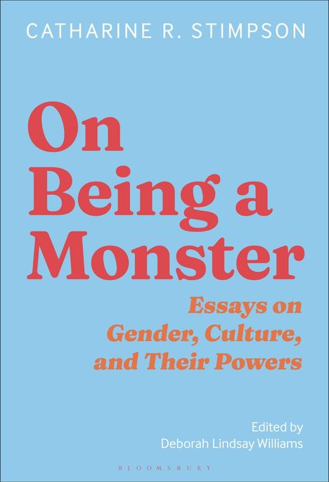 Großer roter Text: "On Being a Monster". Blaues Cover, Essays über Geschlecht und Kultur. Name oben: Catharine R. Stimpson.