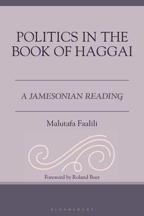 "Politics in the Book of Haggai. A Jamesonian Reading" von Malutafa Faalili. Vorwort von Roland Boer. Schlichte violette Gestaltung.