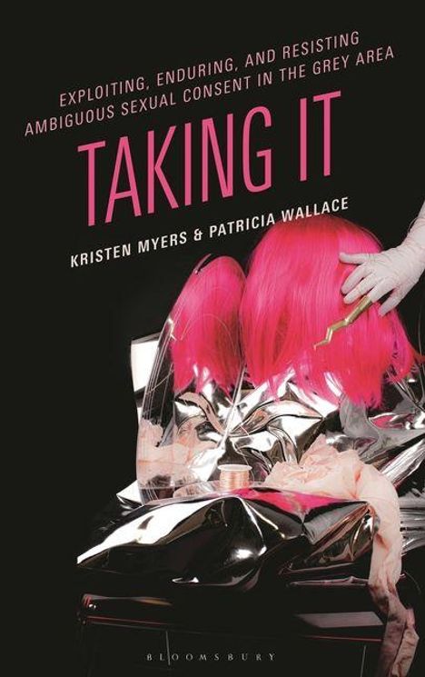 „Exploiting, Enduring, and Resisting Ambiguous Sexual Consent in the Grey Area. TAKING IT. Kristen Myers & Patricia Wallace.“ Eine stilisierte Szene zeigt eine Person im Frisiersalon mit pinkem Haar.