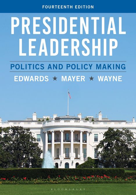 "Fourteenth Edition: Presidential Leadership, Politics and Policy Making, Edwards, Mayer, Wayne." Weißes Haus mit Garten.