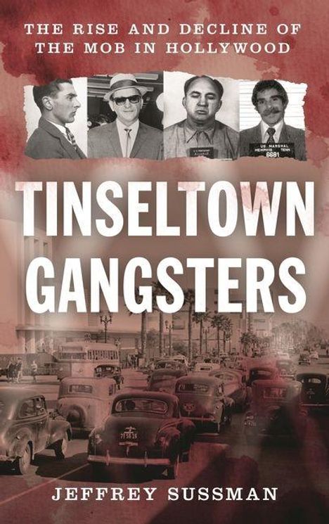 Das Cover zeigt den Titel "Tinseltown Gangsters" von Jeffrey Sussman. Schwarz-Weiß-Fotos von Männern, historische Autoszene.