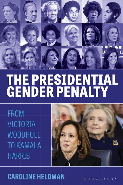 "The Presidential Gender Penalty: From Victoria Woodhull to Kamala Harris" von Caroline Heldman. Fotos von Frauen.