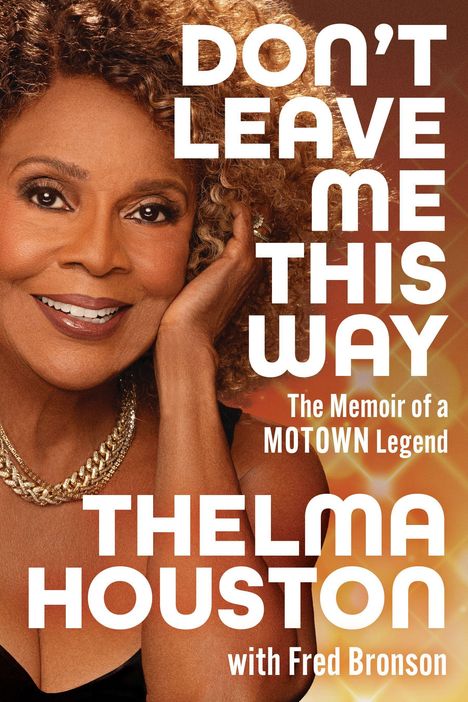 Text: "DON'T LEAVE ME THIS WAY", "The Memoir of a MOTOWN Legend", "THELMA HOUSTON with Fred Bronson". Links ein lächelndes Gesicht.