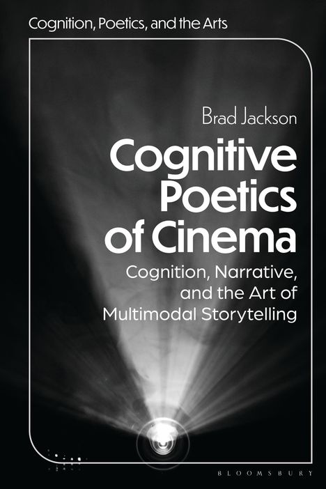 Cognition, Poetics, and the Arts. Brad Jackson. Cognitive Poetics of Cinema. Schwarz-weiße Lichtstrahlen zentriert.
