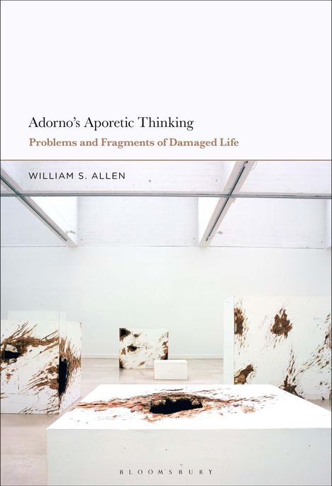 "Adorno's Aporetic Thinking: Problems and Fragments of Damaged Life" von William S. Allen. Weiße, abstrakte Kunstwerke mit dunklen Flecken in heller Galerie.