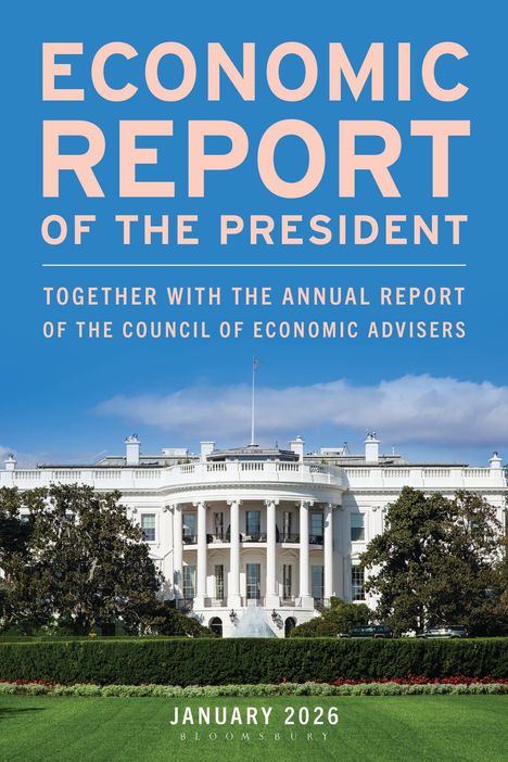 Titel: "Economic Report of the President". Vordergrund: Weißes Gebäude, blaue Himmel. Januar 2026. Bloomsbury.