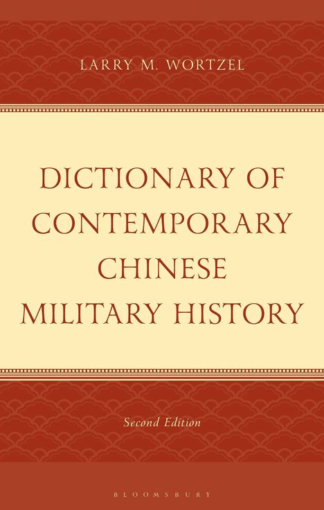 "Dictionary of Contemporary Chinese Military History", Second Edition, von Larry M. Wortzel. Braun-gelbes Design.