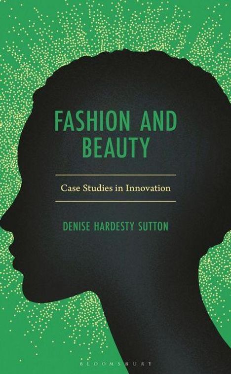 "FASHION AND BEAUTY - Case Studies in Innovation - DENISE HARDESTY SUTTON" auf grünem Hintergrund mit schwarzer Silhouette.