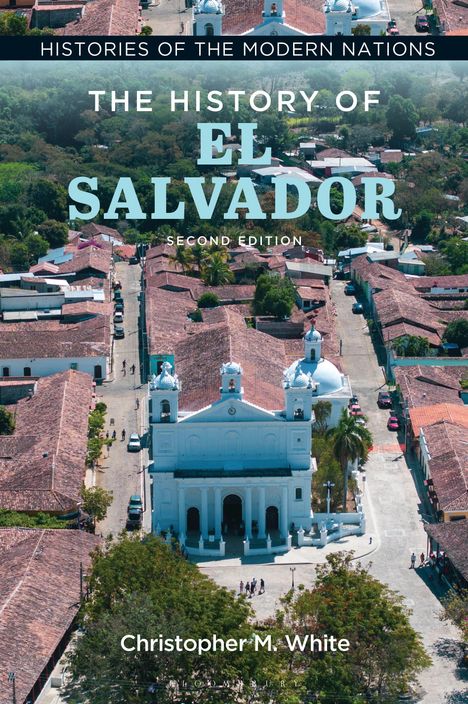 "Histories of the Modern Nations", "The History of El Salvador, Second Edition", "Christopher M. White". Ansicht einer Kirche.