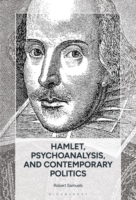 Text: "HAMLET, PSYCHOANALYSIS, AND CONTEMPORARY POLITICS. Robert Samuels. BLOOMSBURY." Illustration eines Mannes.