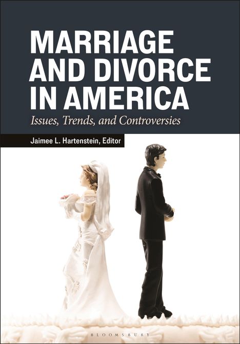 "Marriage and Divorce in America. Issues, Trends, and Controversies. Jaimee L. Hartenstein, Editor." Zwei Tortenfiguren.